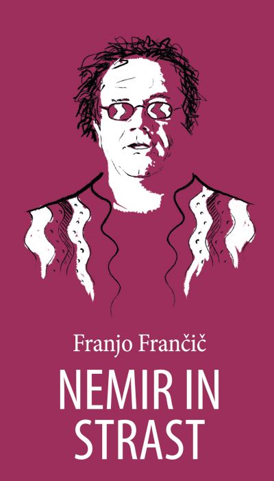 Franjo Frančič: Nemir in strast