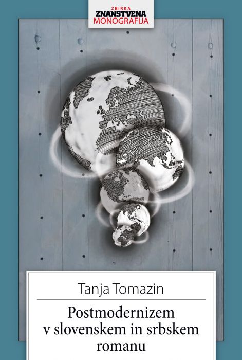 Tanja Tomazin: Postmodernizem v slovenskem in srbskem romanu