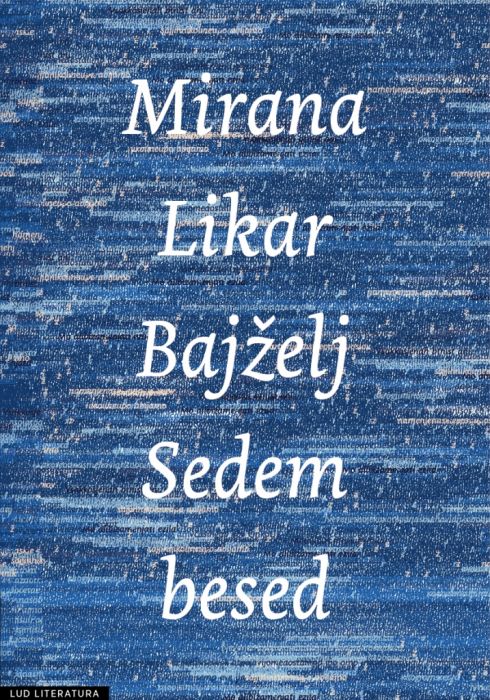 Mirana Likar Bajželj: Sedem besed