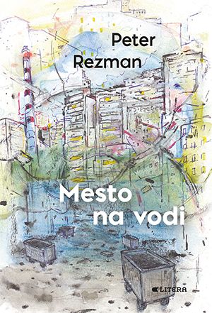 Peter Rezman: Mesto na vodi