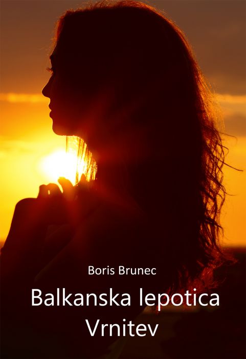 Boris Brunec: BALKANSKA LEPOTICA VRNITEV