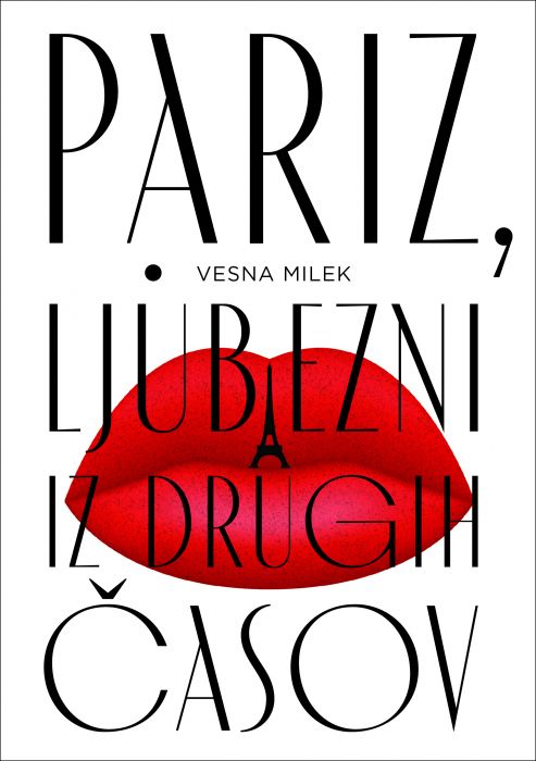 Vesna Milek: Pariz, ljubezni iz drugih časov