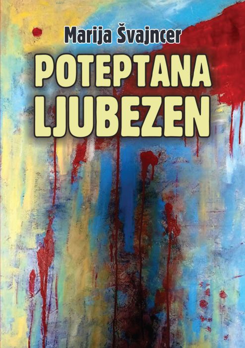 Marija Švajncer: Poteptana ljubezen