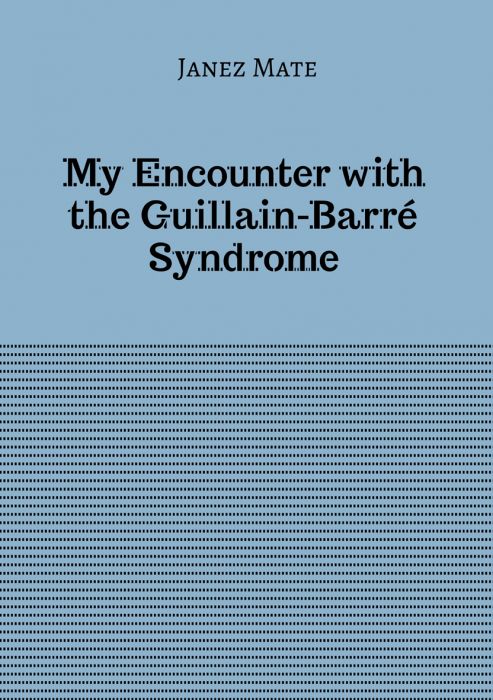 Janez Mate: My Encounter with the Guillain-Barré Syndrome