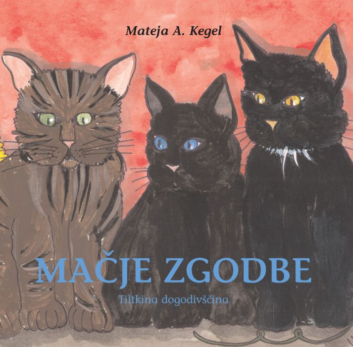 Mateja A. Kegel: Mačje zgodbe: Tiltkina dogodivščina