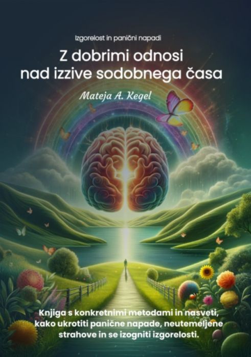 Mateja A. Kegel: Izgorelost in panični napadi: z dobrimi odnosi nad izzive sodobnega časa