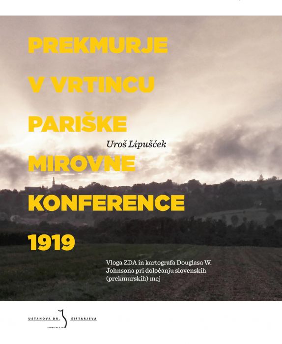 Uroš Lipušček: Prekmurje v vrtincu Pariške mirovne konference 1919