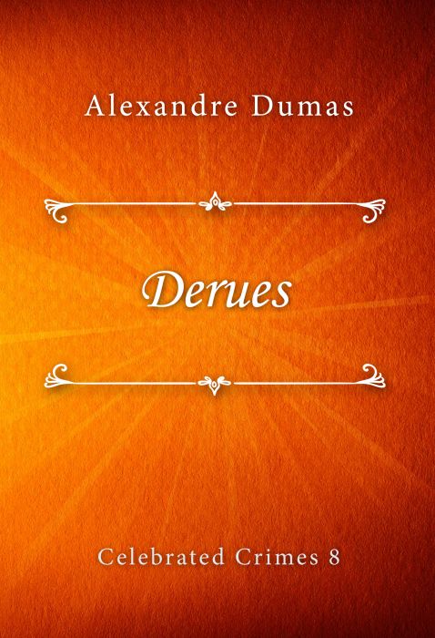 Alexandre Dumas: Derues (Celebrated Crimes #8)