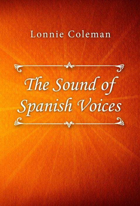 Lonnie Coleman: The Sound of Spanish Voices
