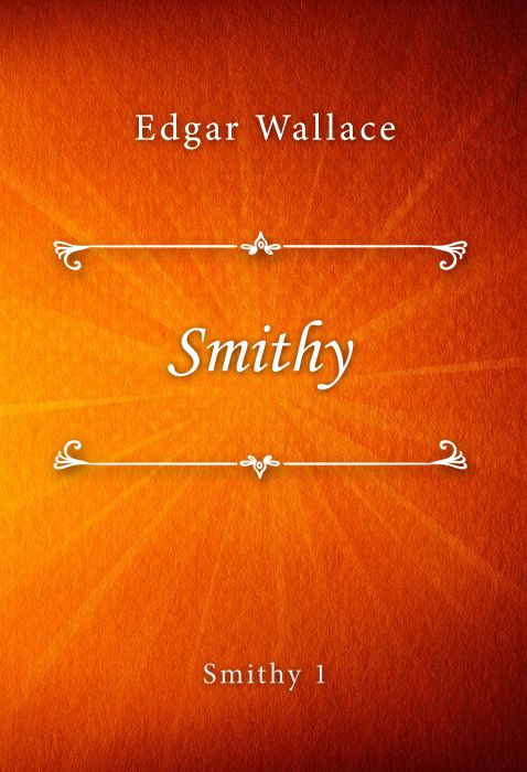 Edgar Wallace: Smithy (Smithy #1)