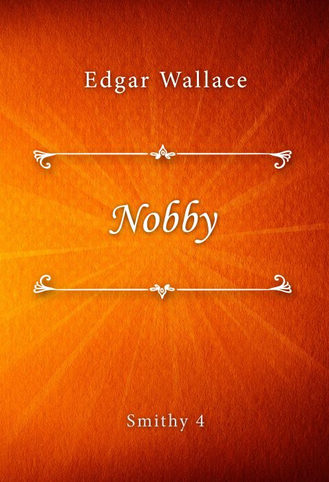 Edgar Wallace: Nobby (Smithy #4)