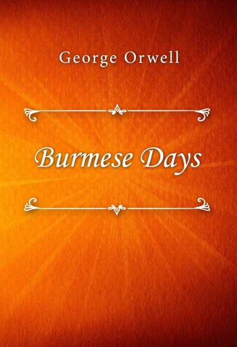 George Orwell: Burmese Days