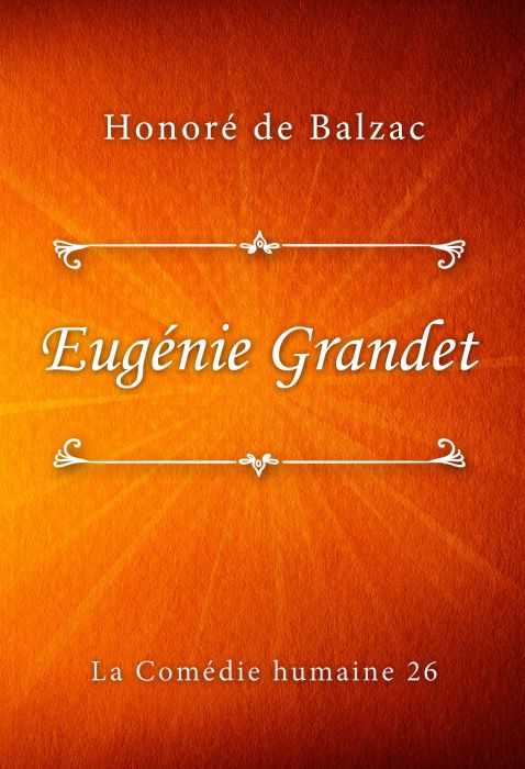 Honoré de Balzac: Eugénie Grandet (La Comédie humaine #26)