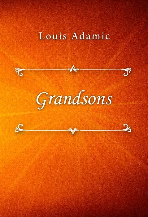 Louis Adamic: Grandsons