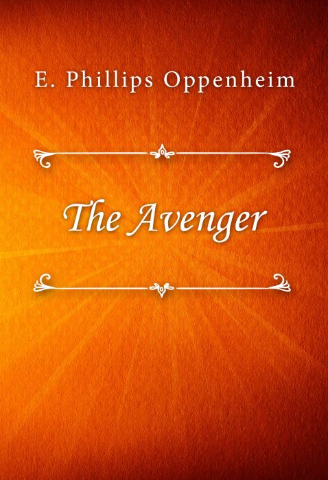 E. Phillips Oppenheim: The Avenger
